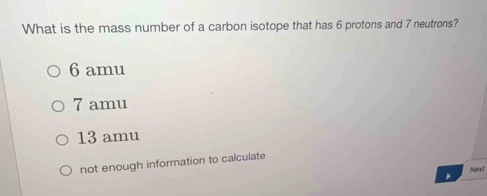 what is the mass number of a carbon isotope that has 6 protons and 7 ne…