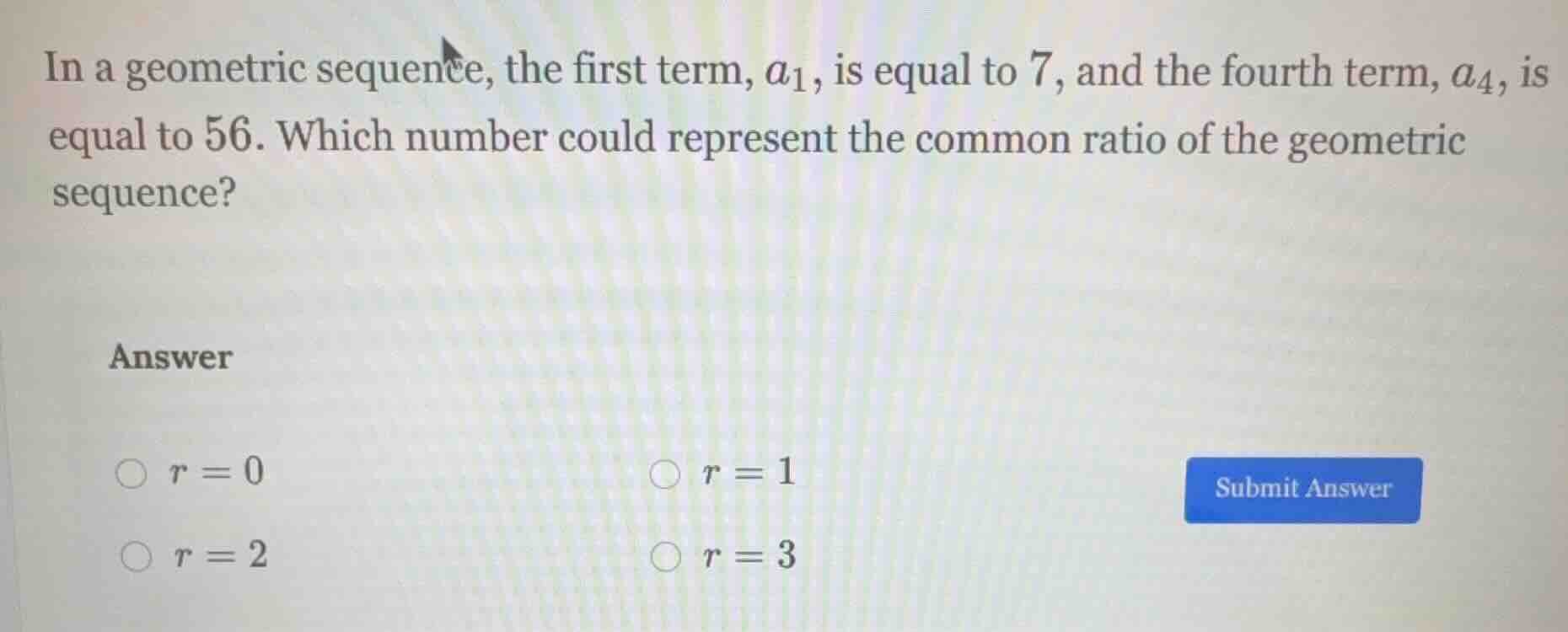 in a geometric sequence, the first term, $a_1$, is equal to 7, and the …