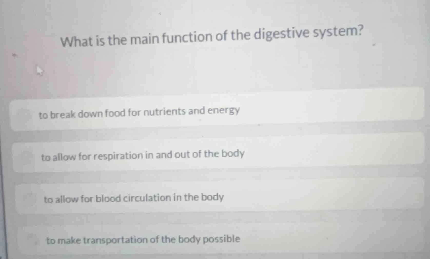 what is the main function of the digestive system? to break down food f…
