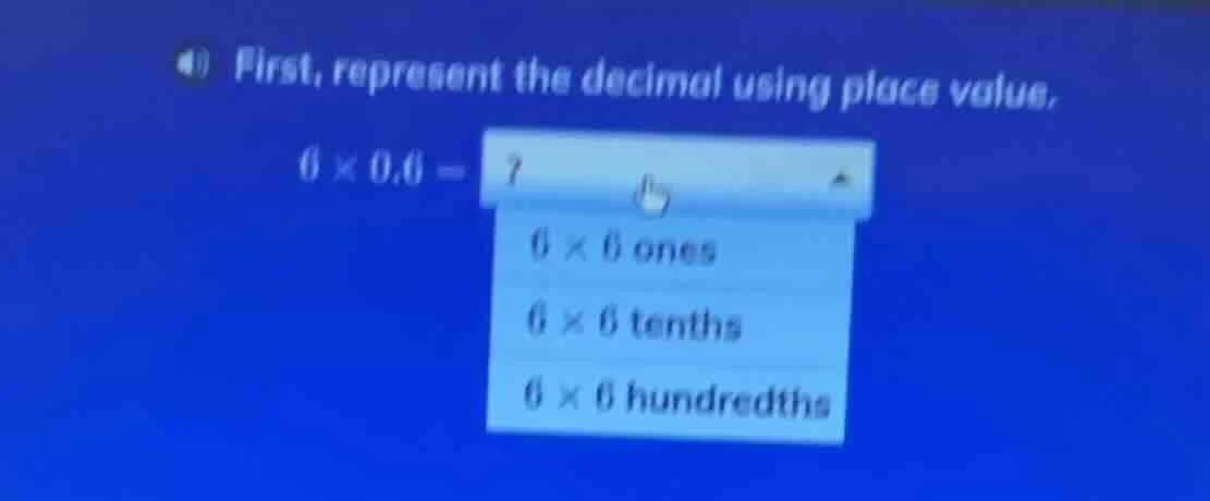 4) first, represent the decimal using place value. $6 \\times 0.6 = ?$ …
