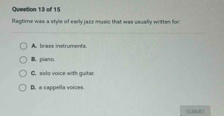 question 13 of 15 ragtime was a style of early jazz music that was usua…