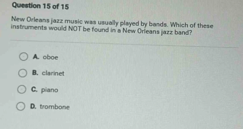 question 15 of 15 new orleans jazz music was usually played by bands. w…
