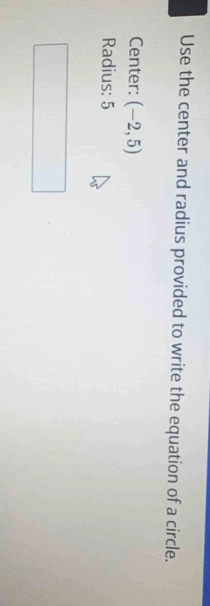use the center and radius provided to write the equation of a circle. c…