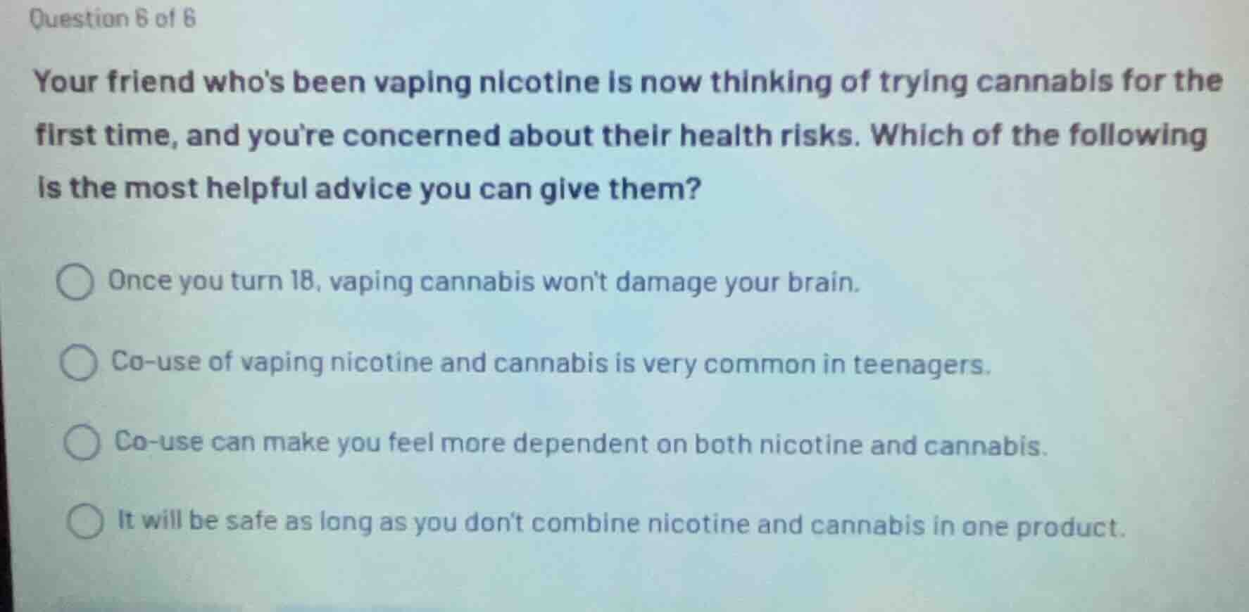 question 6 of 6 your friend whos been vaping nicotine is now thinking o…