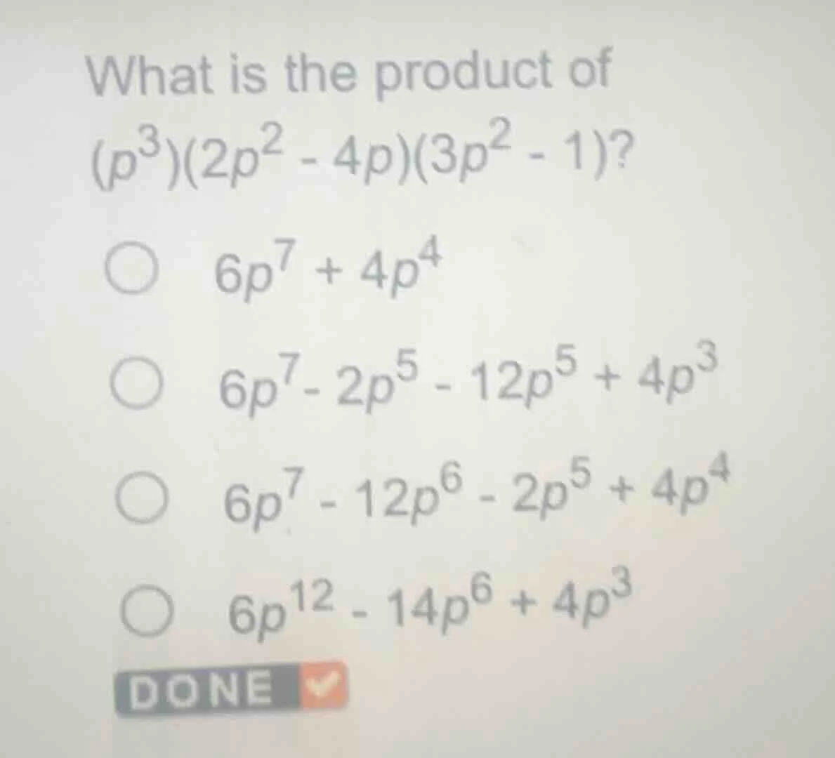 what is the product of $(p^{3})(2p^{2}-4p)(3p^{2}-1)?$○ $6p^{7}+4p^{4}$…