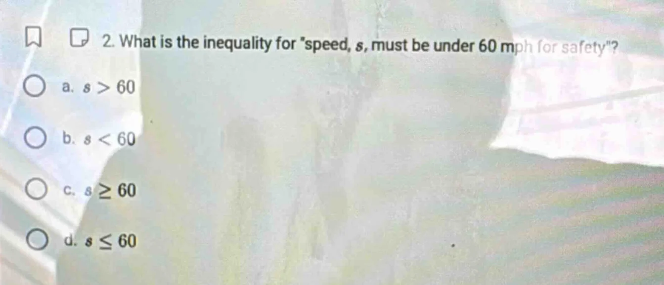 2. what is the inequality for speed, s, must be under 60 mph for safety…