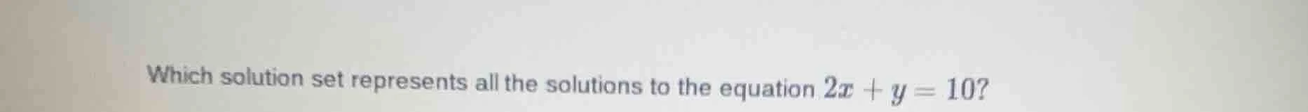 which solution set represents all the solutions to the equation $2x + y…