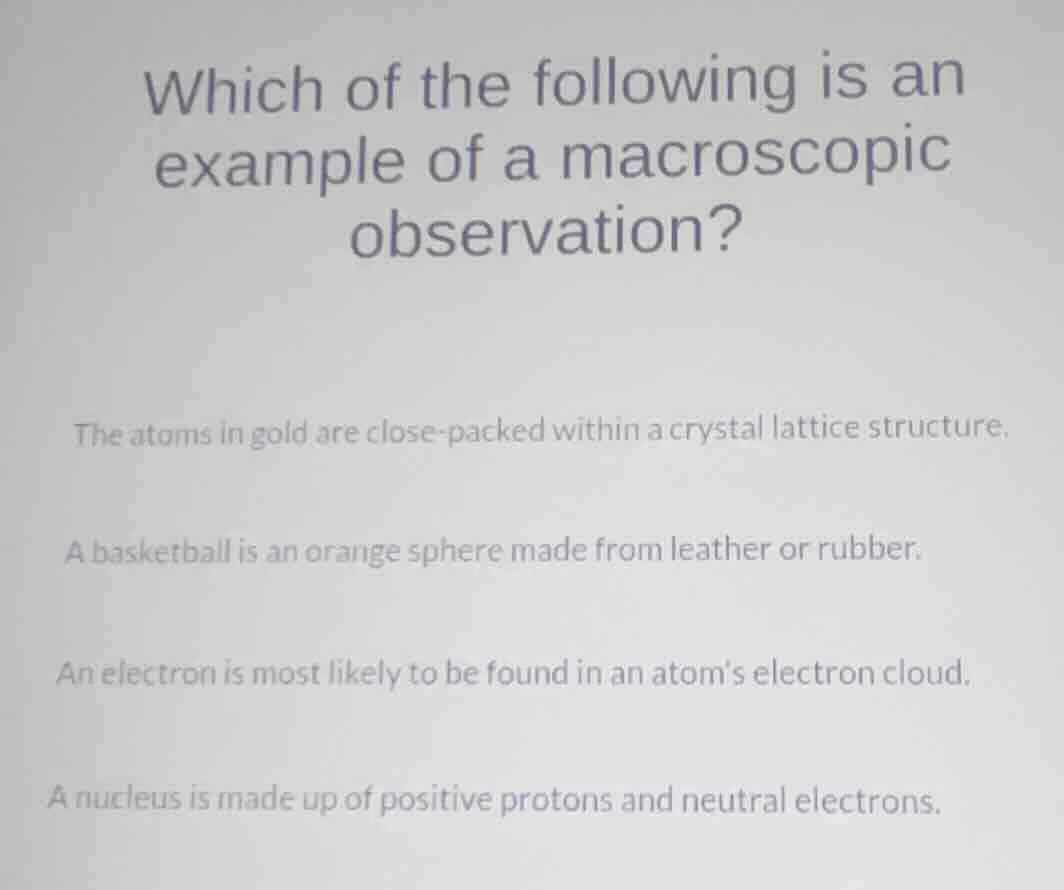 which of the following is an example of a macroscopic observation? the …