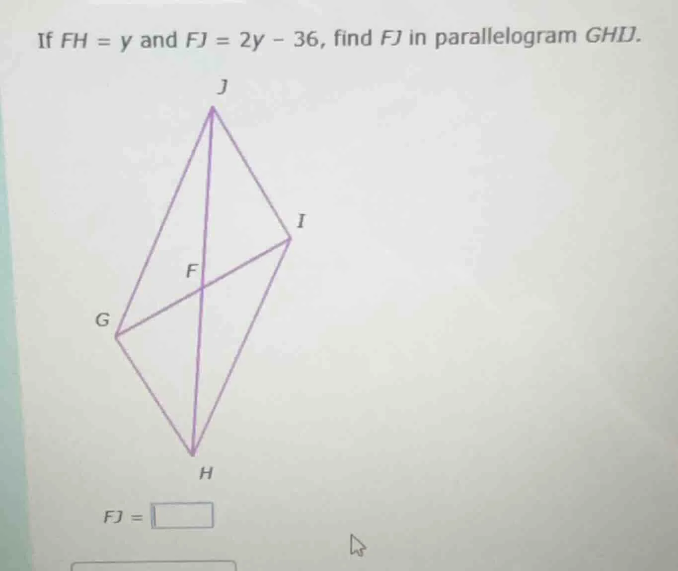if $fh = y$ and $fj = 2y - 36$, find $fj$ in parallelogram $ghij$. $fj …