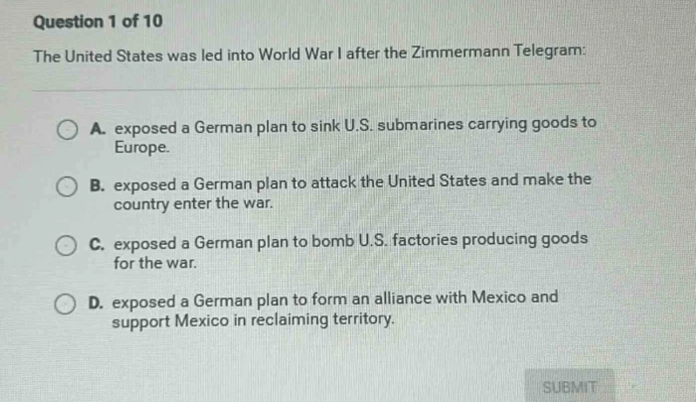 question 1 of 10 the united states was led into world war i after the z…
