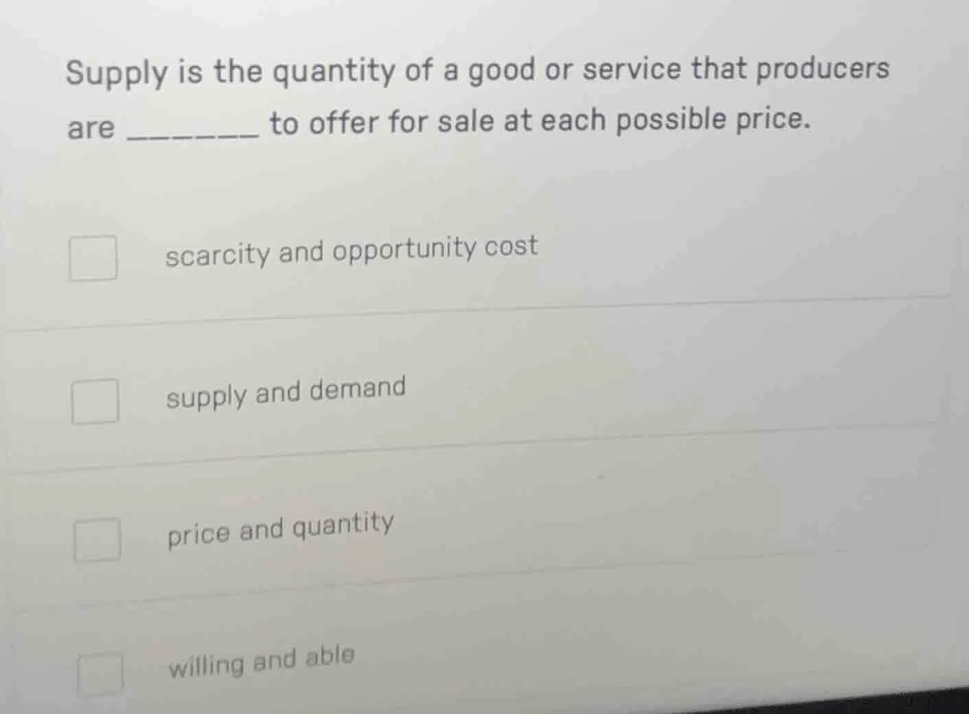 supply is the quantity of a good or service that producers are _______ …