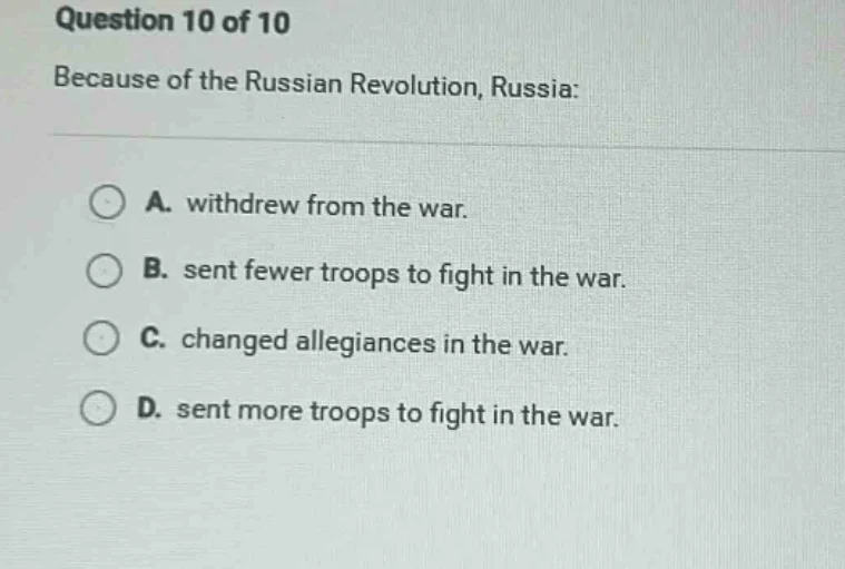 question 10 of 10 because of the russian revolution, russia: a. withdre…