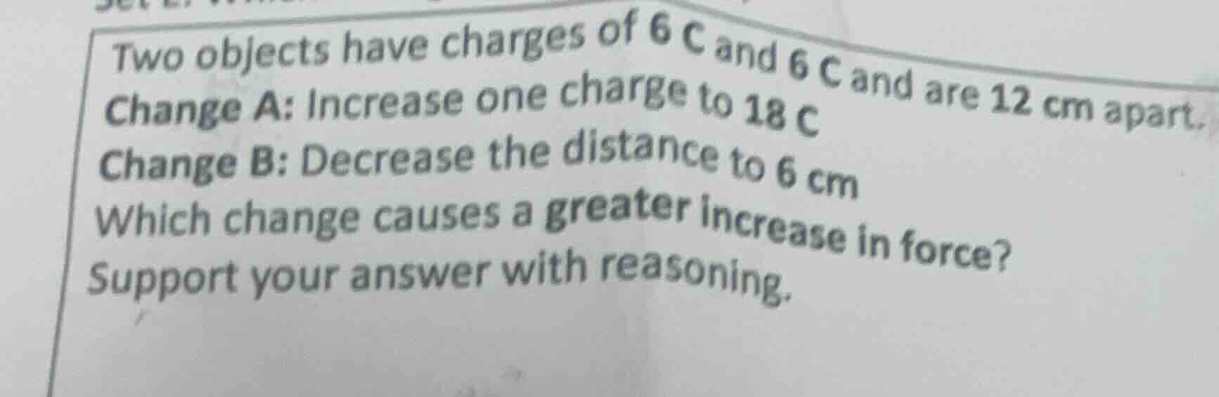 two objects have charges of 6 c and 6 c and are 12 cm apart. change a: …