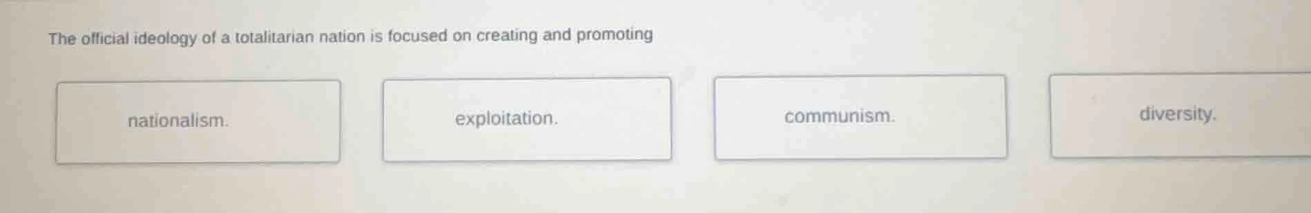 the official ideology of a totalitarian nation is focused on creating a…