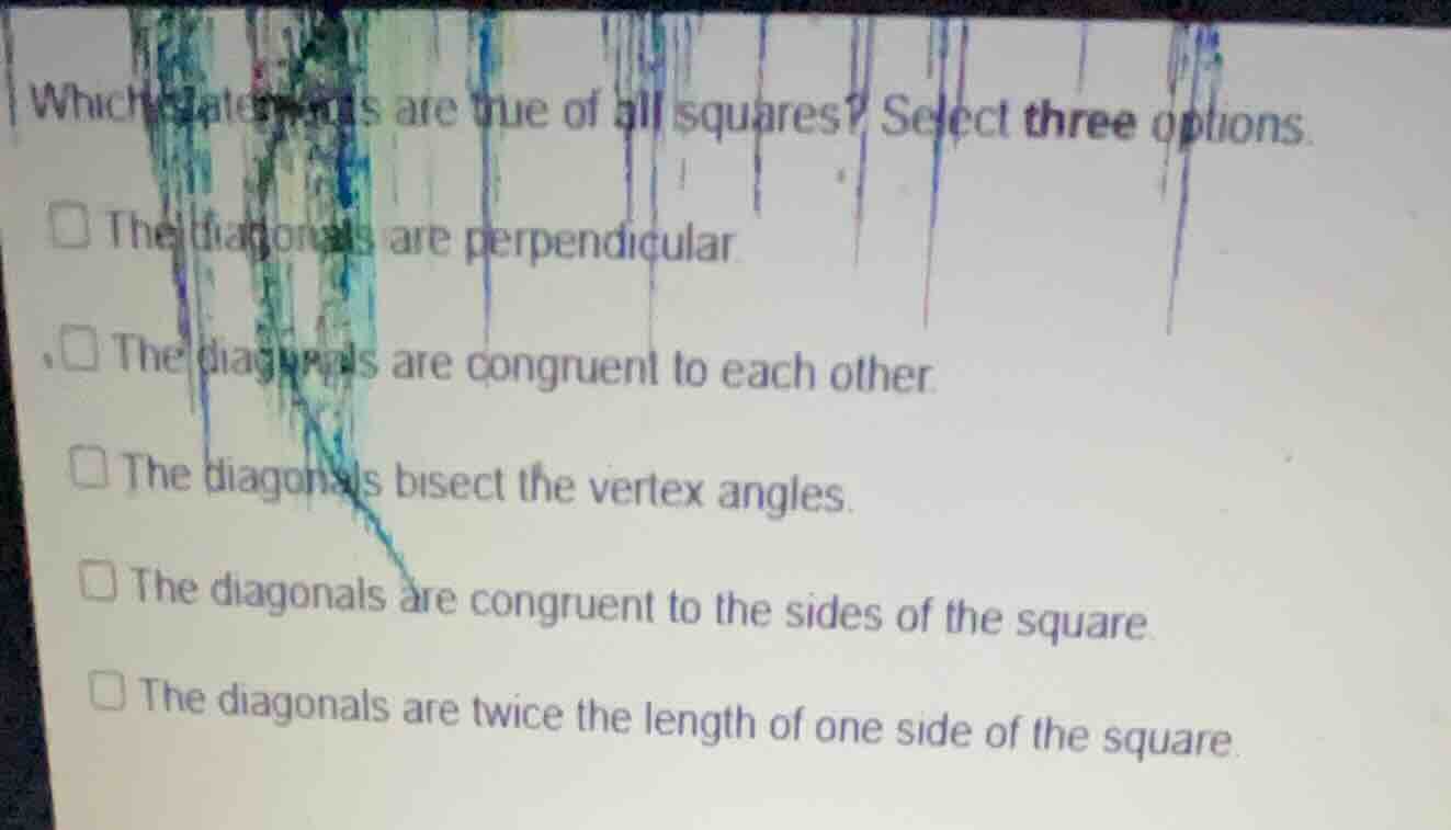 which statements are true of all squares? select three options.□ the di…