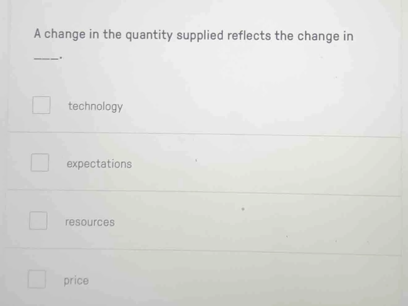 a change in the quantity supplied reflects the change in _____. technol…