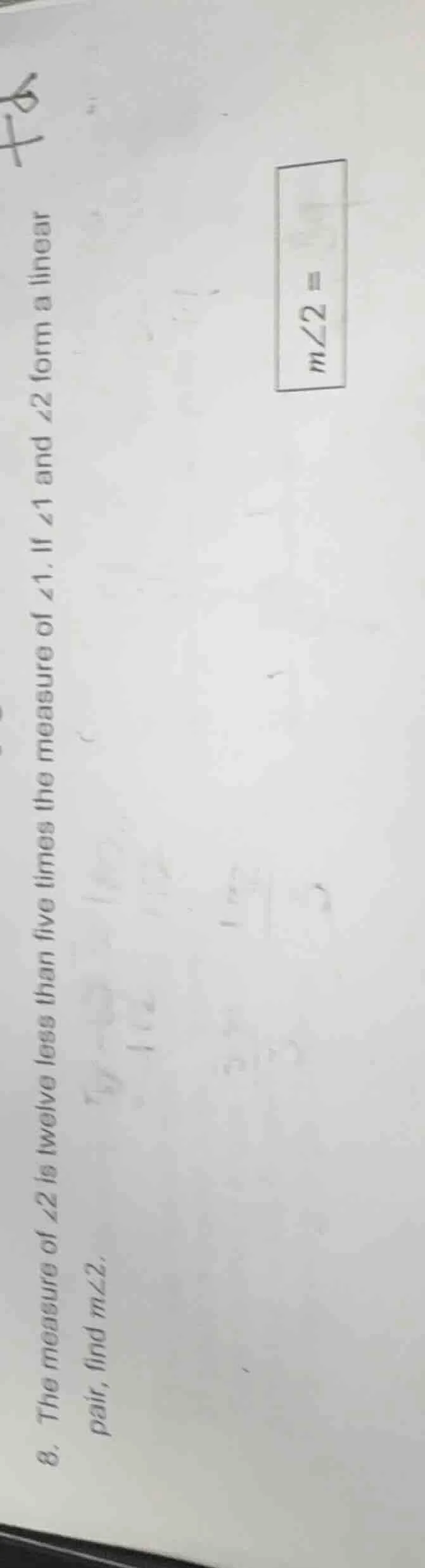 8. the measure of $angle 2$ is twelve less than five times the measure …