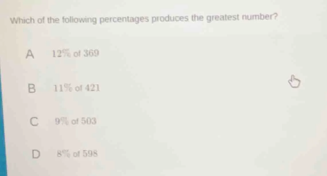 which of the following percentages produces the greatest number? a 12% …