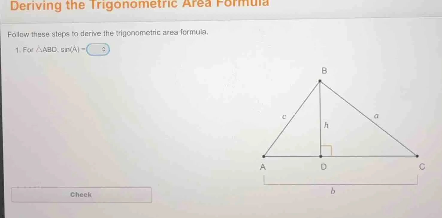 deriving the trigonometric area formula follow these steps to derive th…