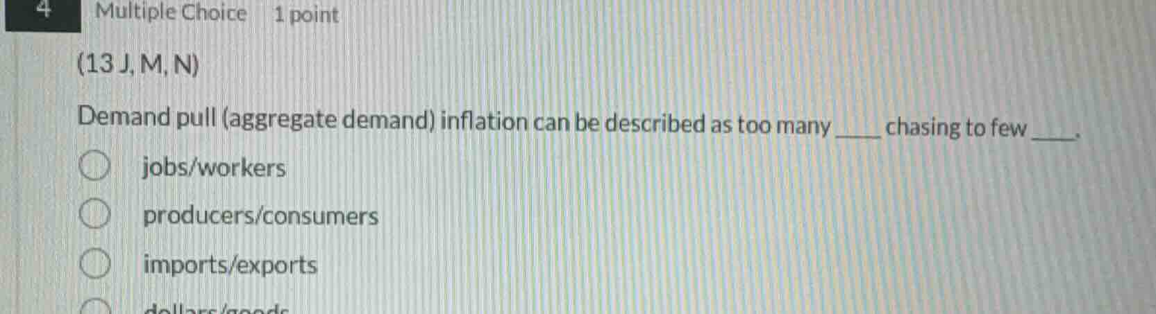 4 multiple choice 1 point (13 j, m, n) demand pull (aggregate demand) i…