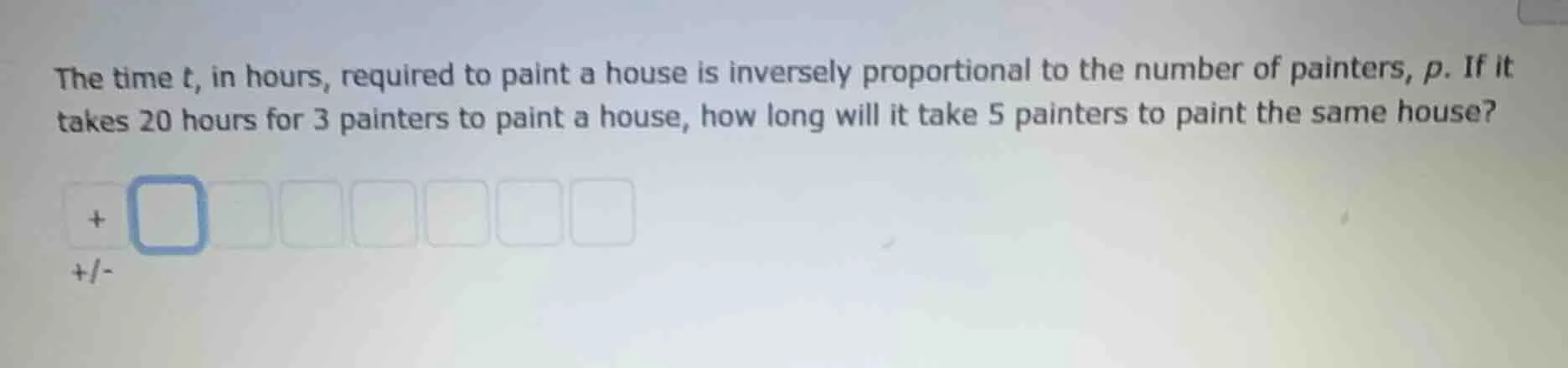 the time $t$, in hours, required to paint a house is inversely proporti…