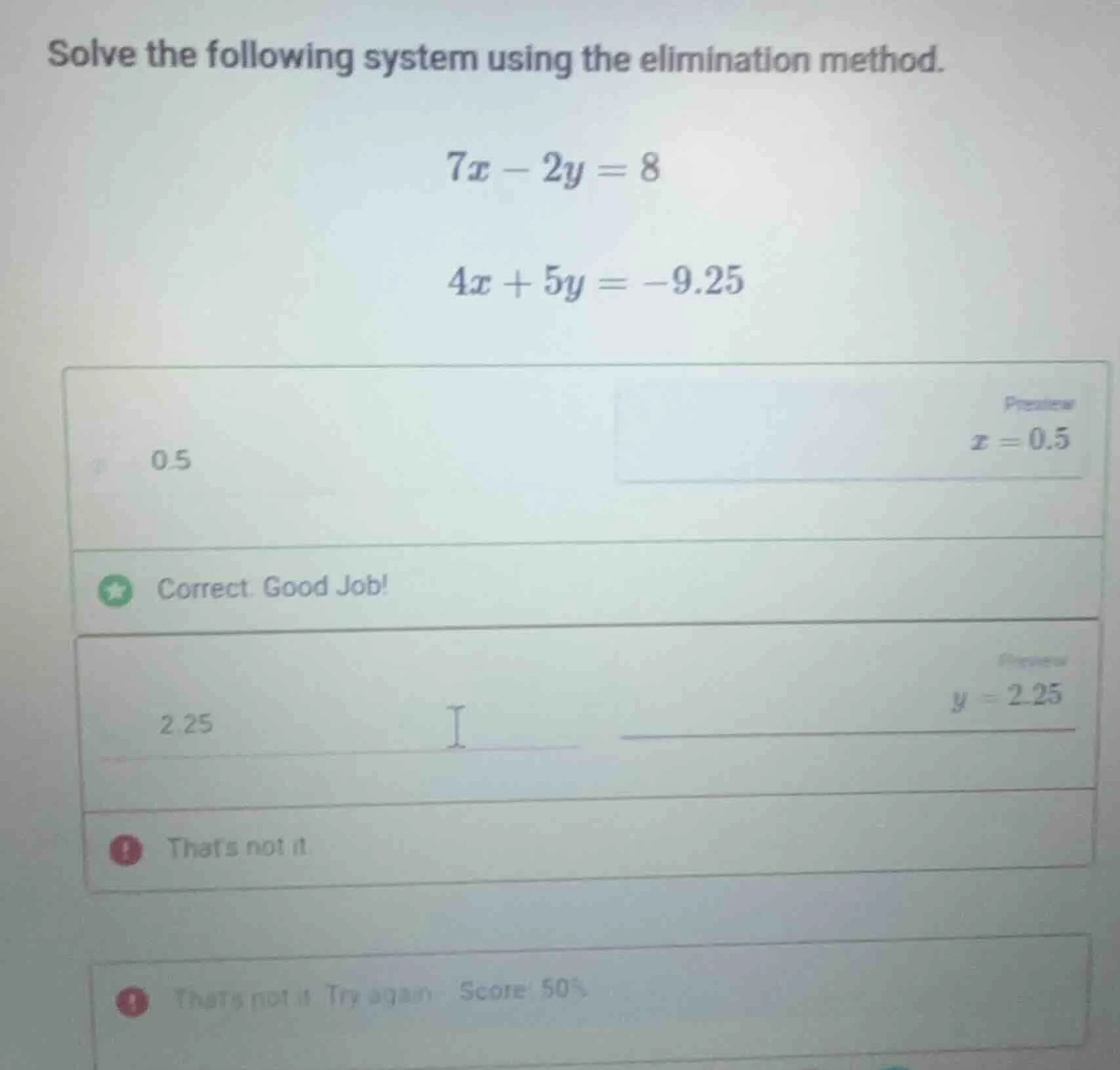 solve the following system using the elimination method. $7x - 2y = 8$ …
