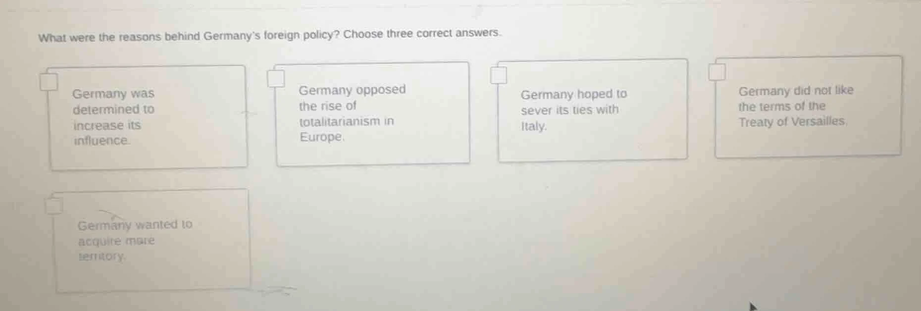what were the reasons behind germanys foreign policy? choose three corr…
