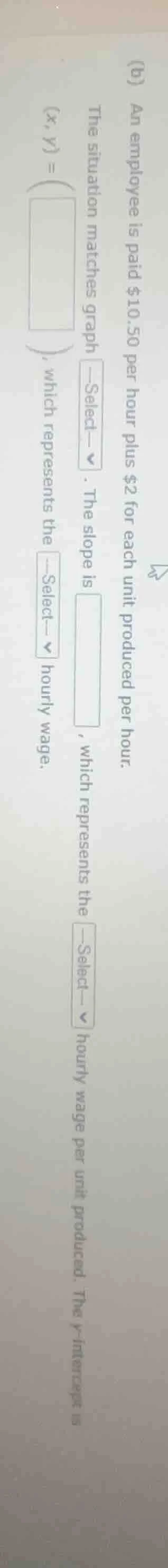 (b) an employee is paid $10.50 per hour plus $2 for each unit produced …