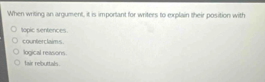 when writing an argument, it is important for writers to explain their …