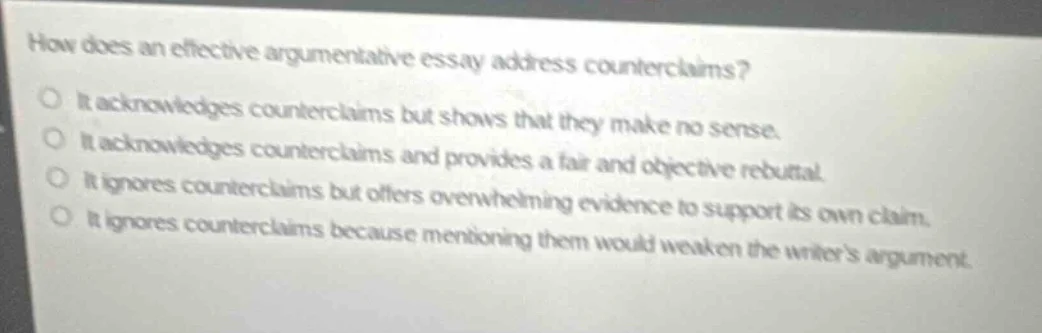 how does an effective argumentative essay address counterclaims?it ackn…
