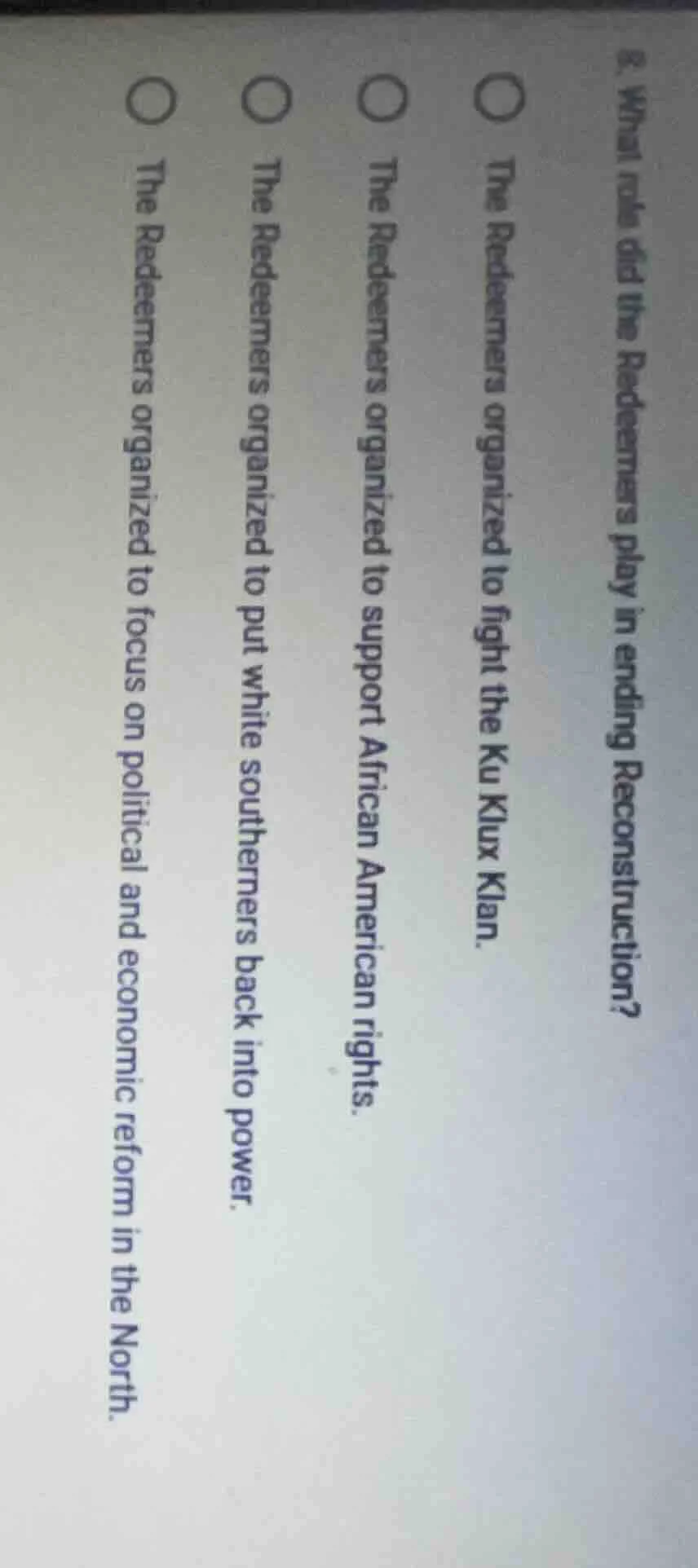 8. what role did the redeemers play in ending reconstruction?○ the rede…