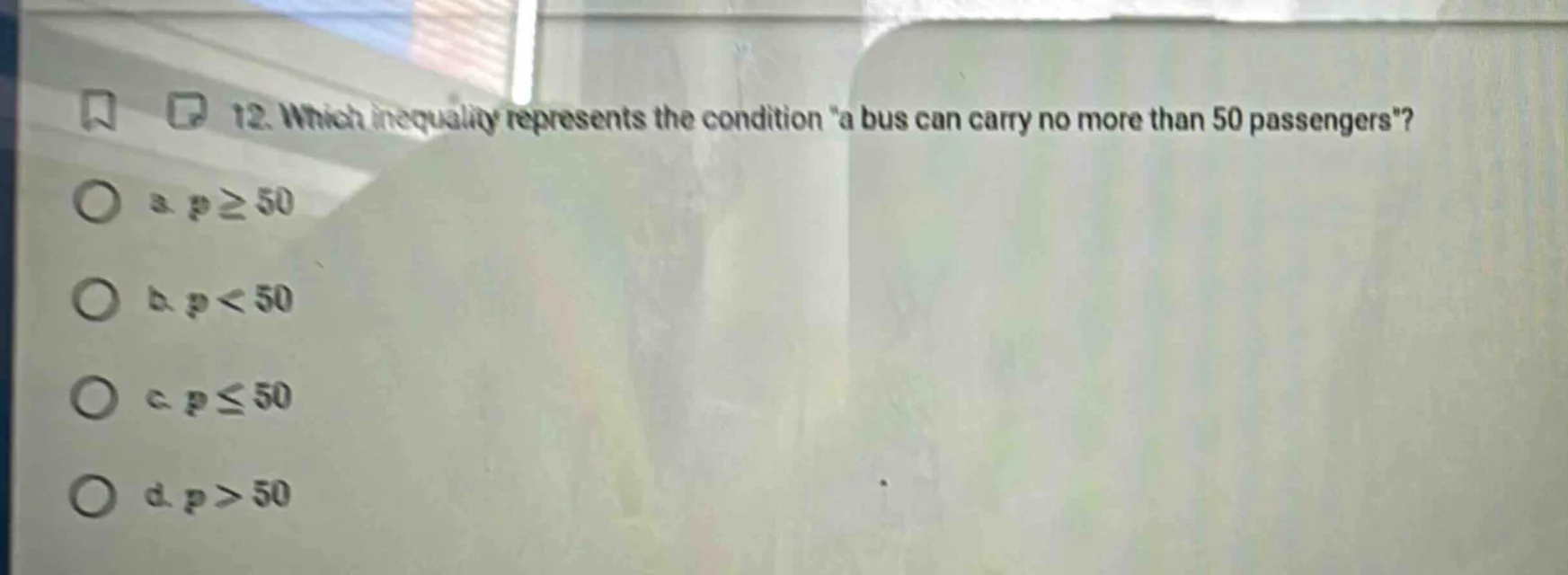 12. which inequality represents the condition a bus can carry no more t…
