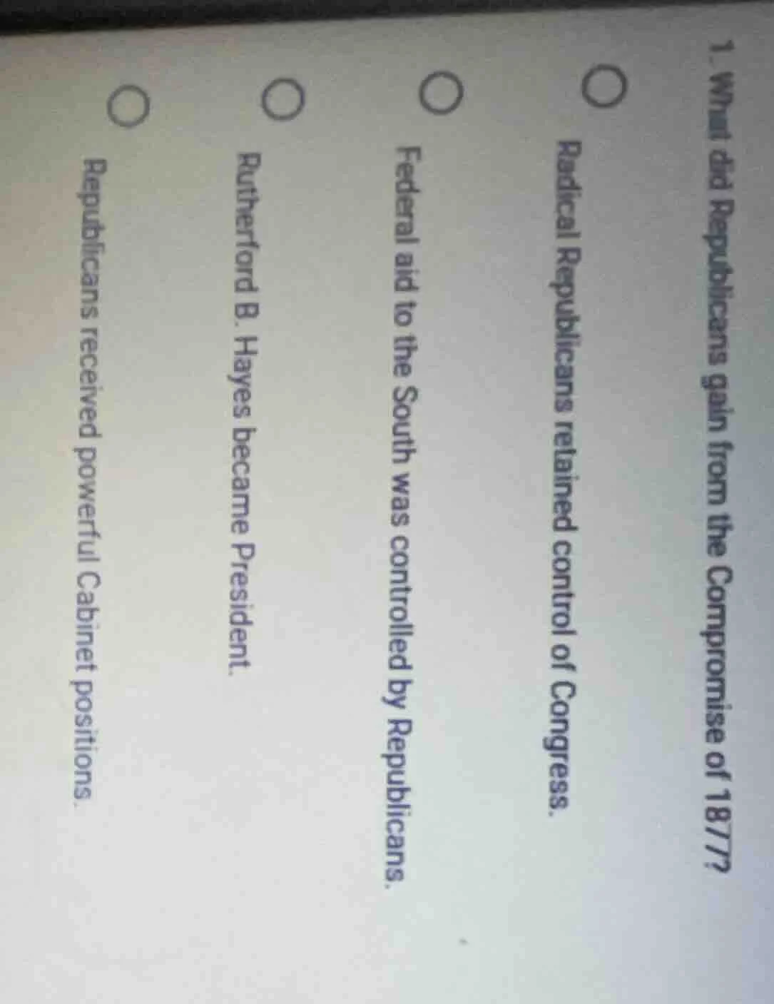 1. what did republicans gain from the compromise of 1877?○ radical repu…