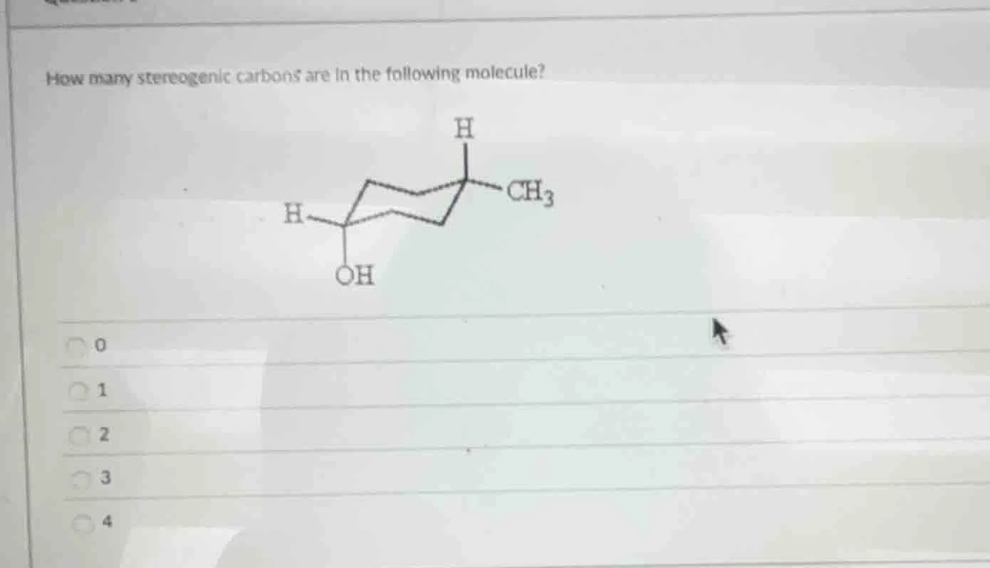 how many stereogenic carbons are in the following molecule? 0 1 2 3 4