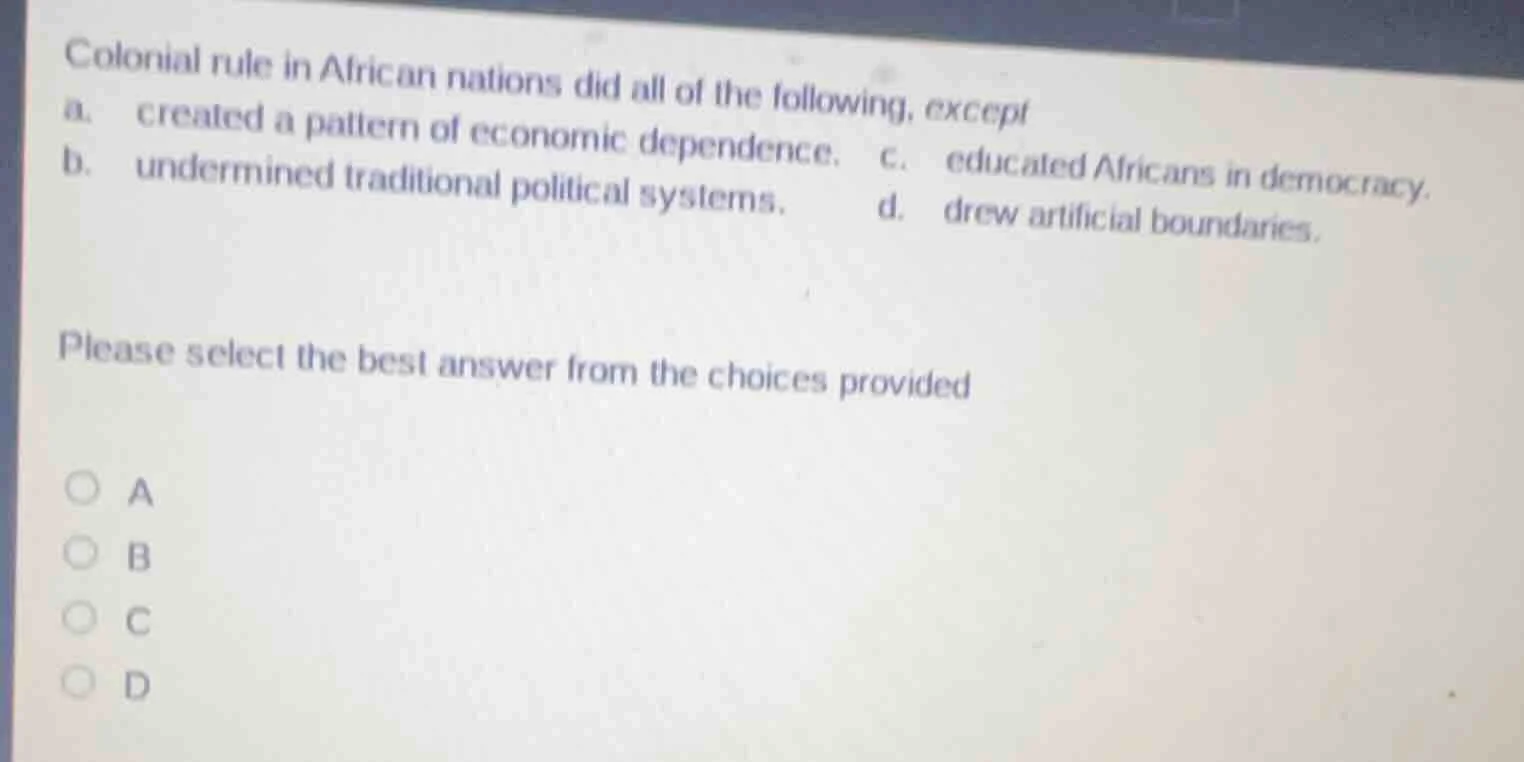 colonial rule in african nations did all of the following, except a. cr…