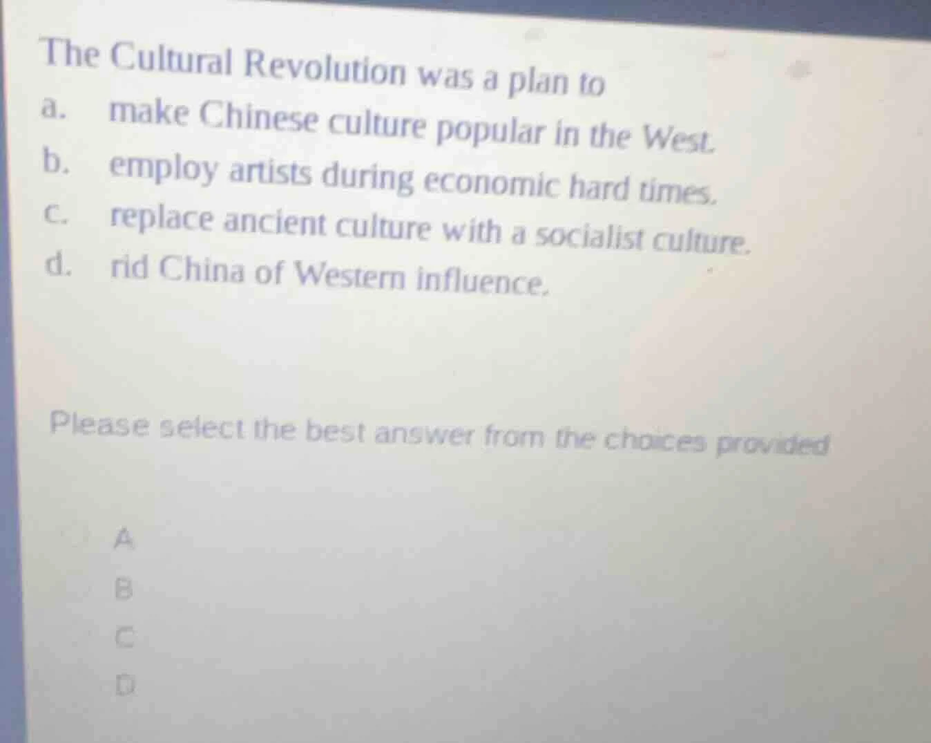 the cultural revolution was a plan to a. make chinese culture popular i…