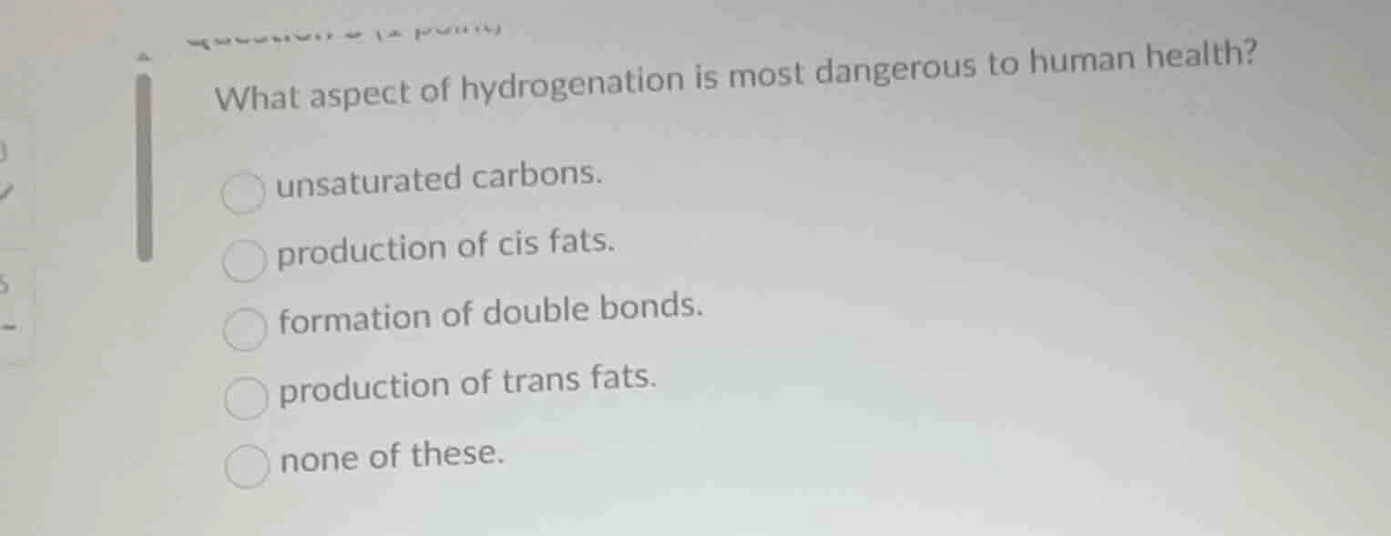 what aspect of hydrogenation is most dangerous to human health?unsatura…