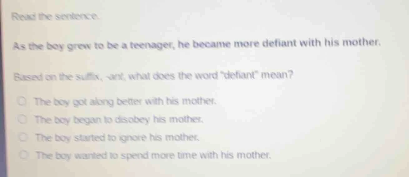 read the sentence: as the boy grew to be a teenager, he became more def…