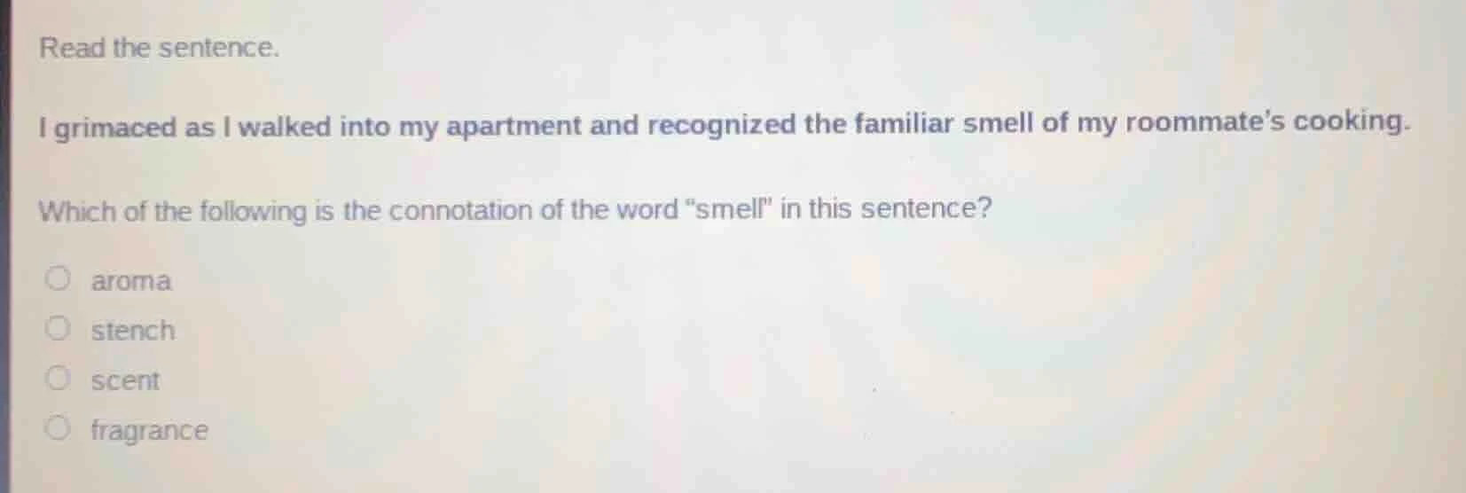 read the sentence. i grimaced as i walked into my apartment and recogni…