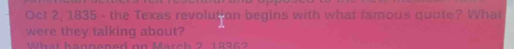 oct 2, 1835 - the texas revolution begins with what famous quote? what …