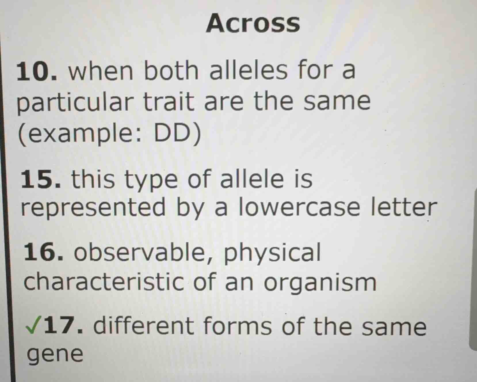across 10. when both alleles for a particular trait are the same (examp…