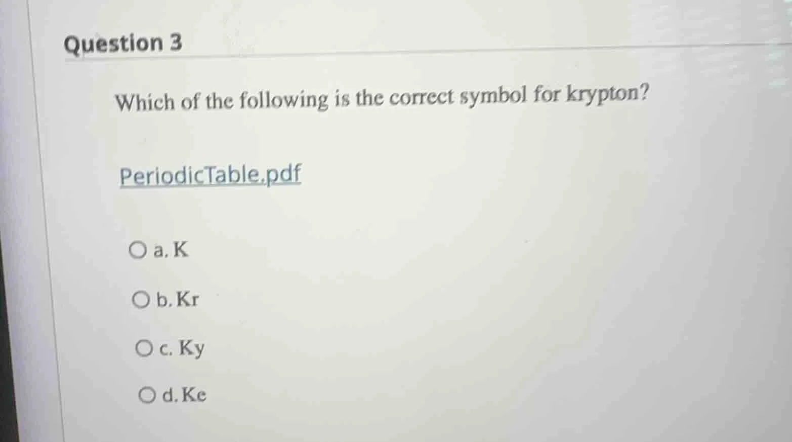 question 3 which of the following is the correct symbol for krypton? pe…