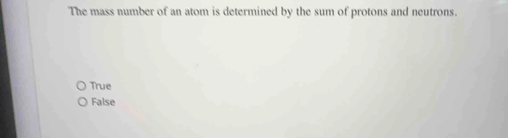 the mass number of an atom is determined by the sum of protons and neut…