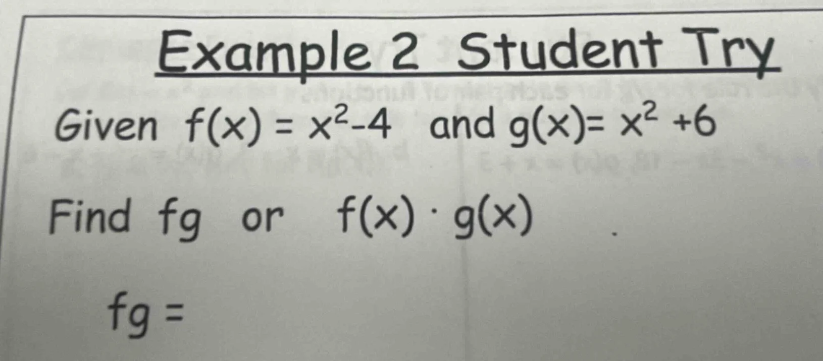 example 2 student try given $f(x) = x^2 - 4$ and $g(x)= x^2 +6$ find $f…