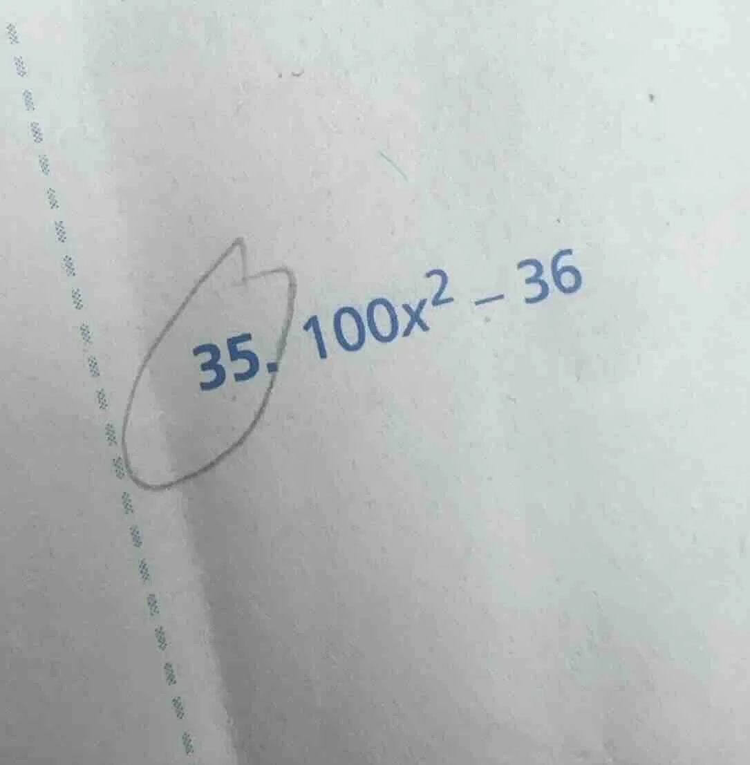 35. $100x^2 - 36$