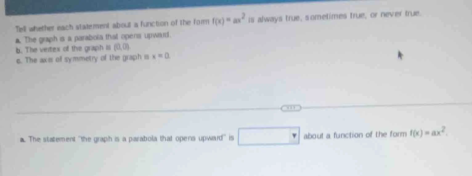 tell whether each statement about a function of the form $f(x)=ax^2$ is…