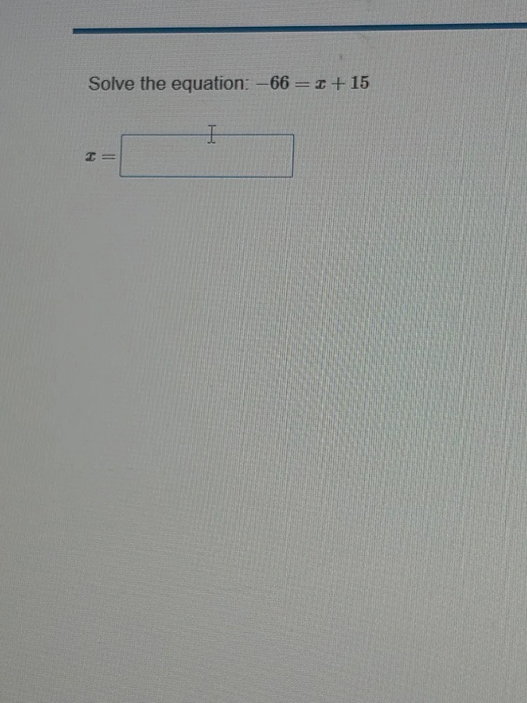 solve the equation: $-66 = x + 15$ $x = \\boldsymbol{\\square}$