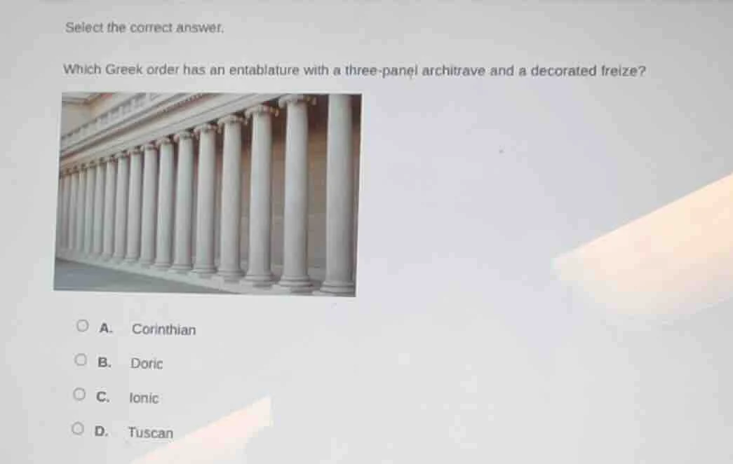 select the correct answer. which greek order has an entablature with a …