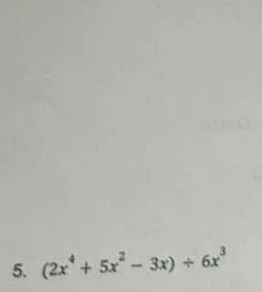 5. $(2x^{4}+5x^{2}-3x)\\div6x^{3}$