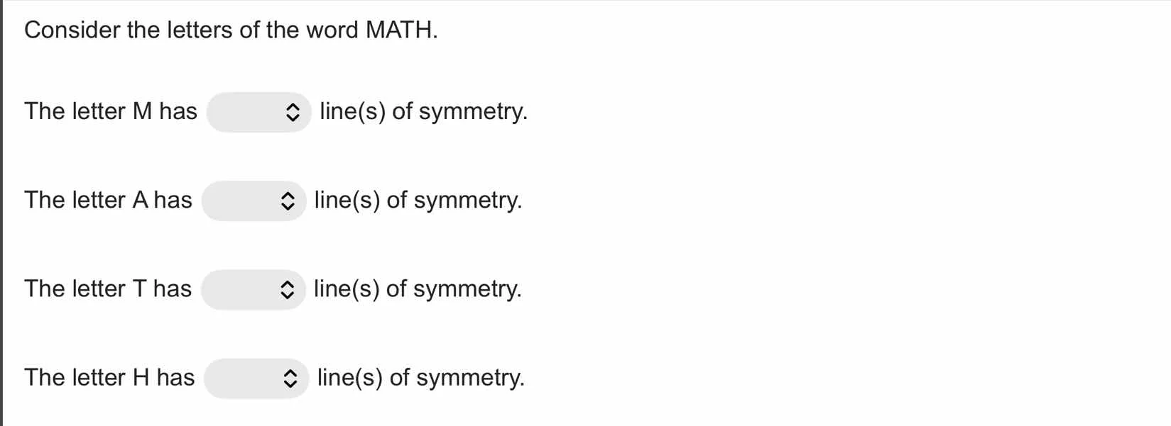 consider the letters of the word math. the letter m has line(s) of symm…